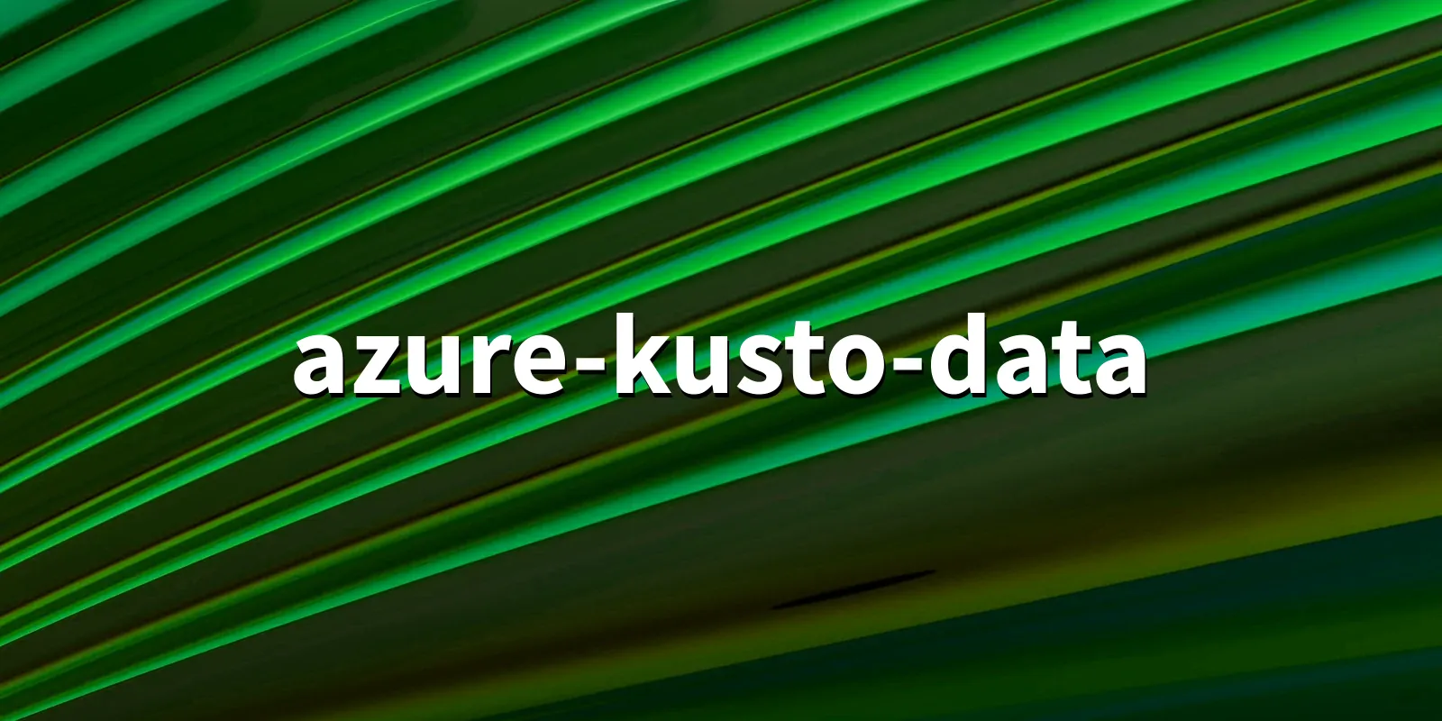 /pkg/a/azure-kusto-data/azure-kusto-data-banner.webp