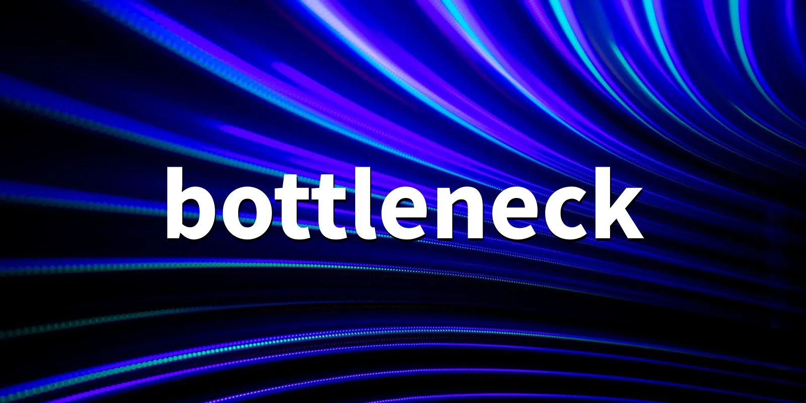 /pkg/b/bottleneck/bottleneck-banner.webp