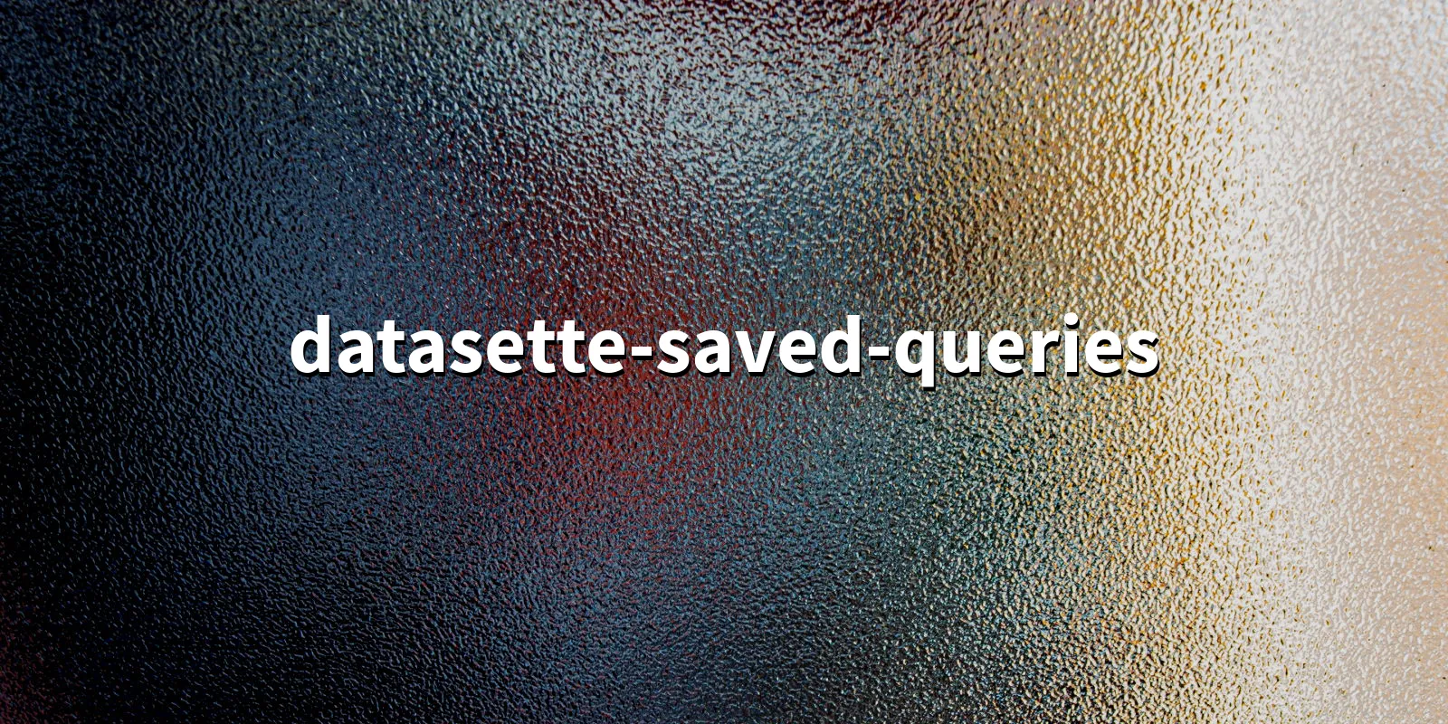 /pkg/d/datasette-saved-queries/datasette-saved-queries-banner.webp