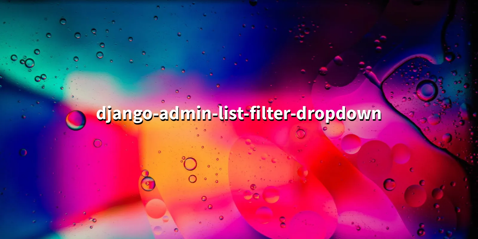 /pkg/d/django-admin-list-filter-dropdown/django-admin-list-filter-dropdown-banner.webp