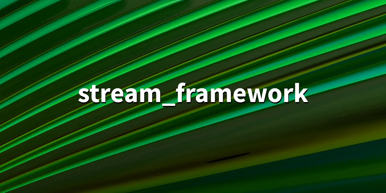 /pkg/s/stream_framework/stream_framework-banner.webp
