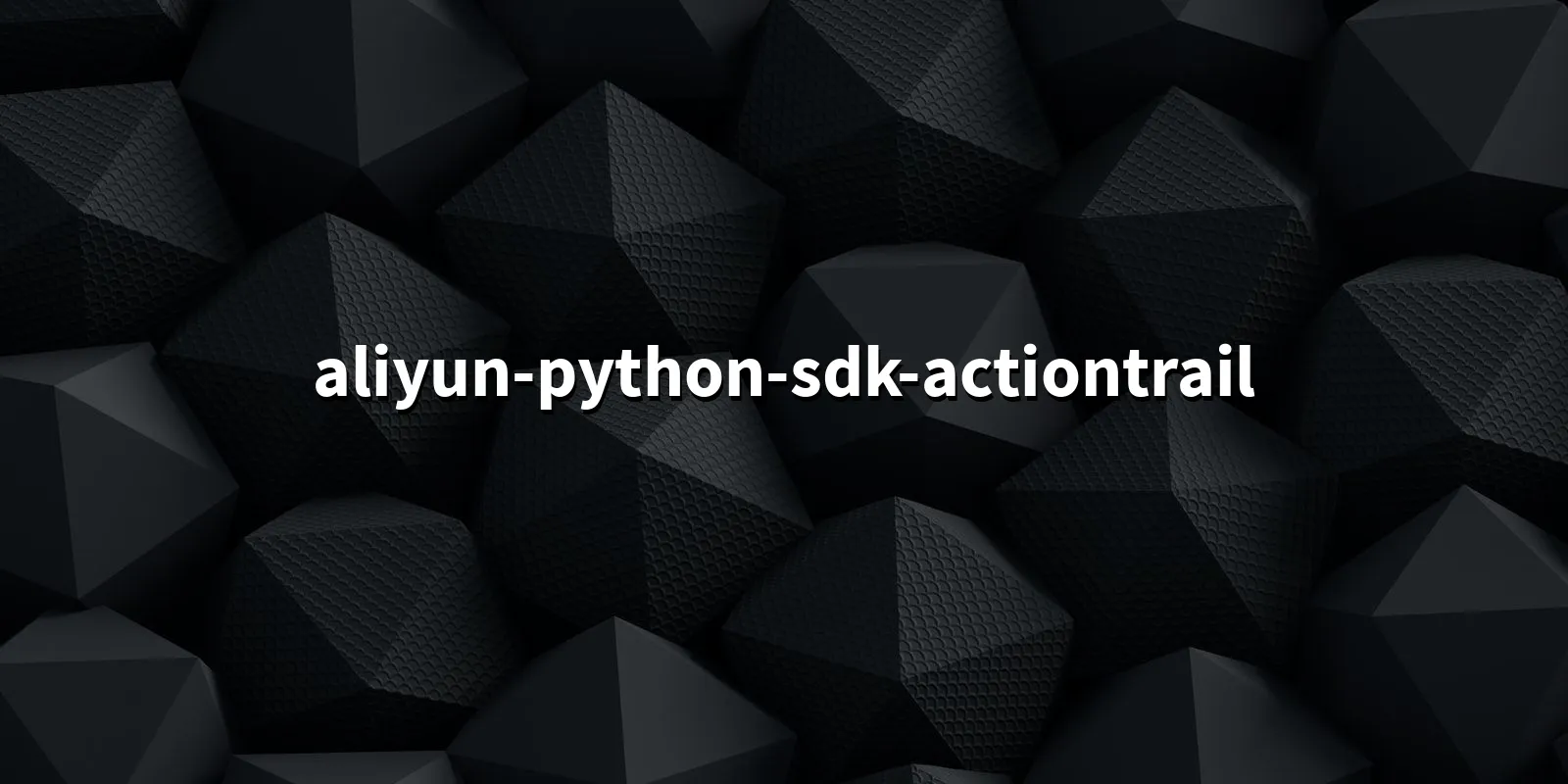 /pkg/a/aliyun-python-sdk-actiontrail/aliyun-python-sdk-actiontrail-banner.webp