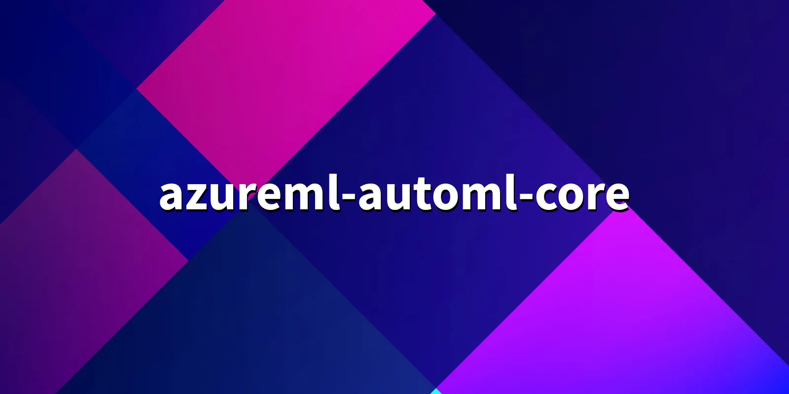 /pkg/a/azureml-automl-core/azureml-automl-core-banner.webp