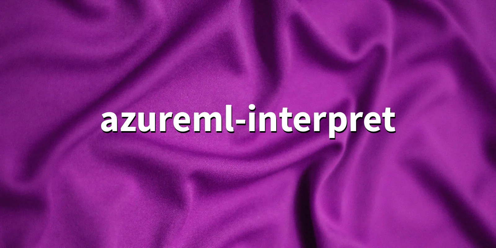 /pkg/a/azureml-interpret/azureml-interpret-banner.webp