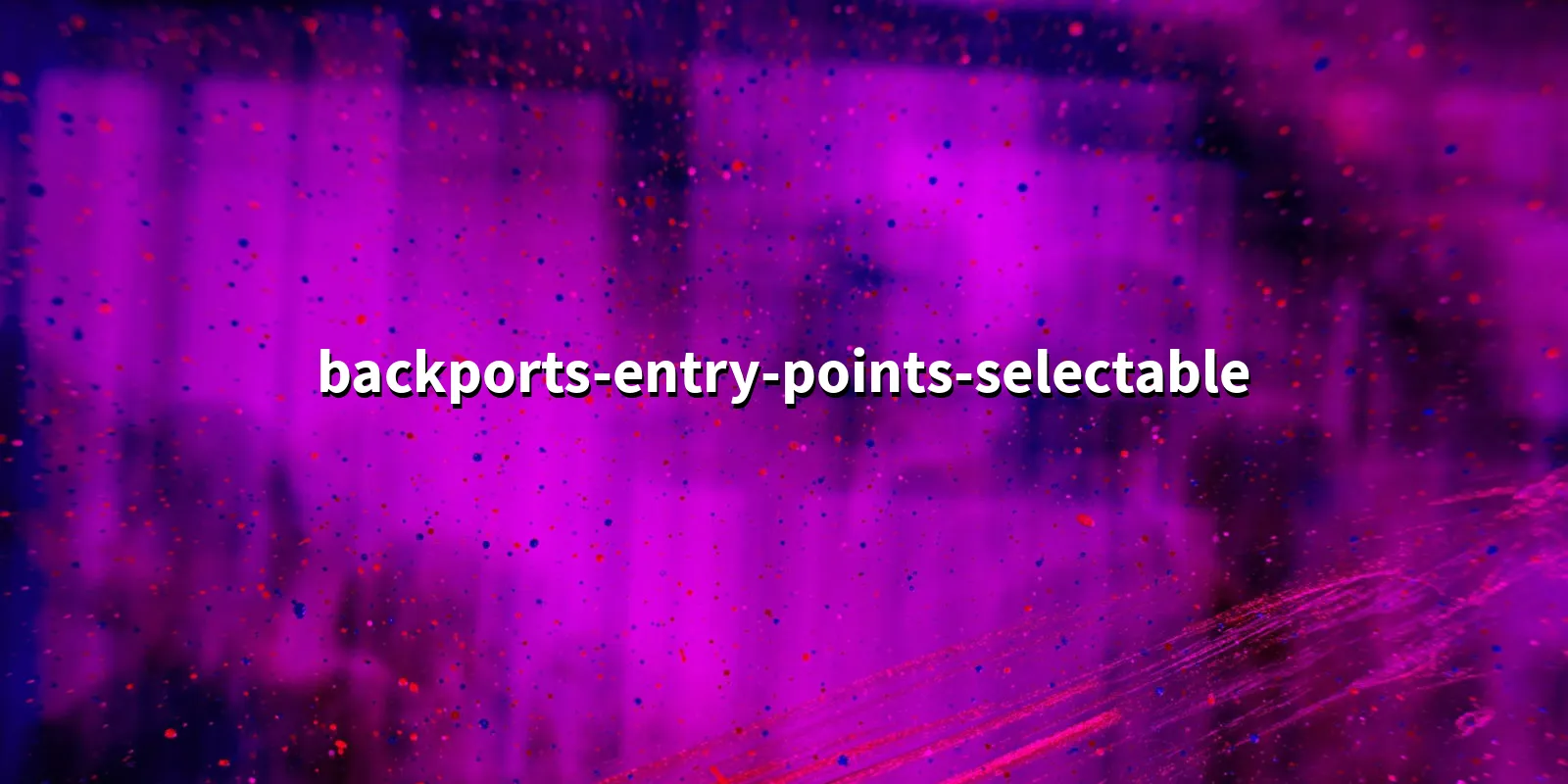 /pkg/b/backports-entry-points-selectable/backports-entry-points-selectable-banner.webp