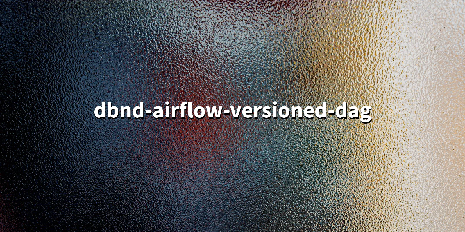 /pkg/d/dbnd-airflow-versioned-dag/dbnd-airflow-versioned-dag-banner.webp