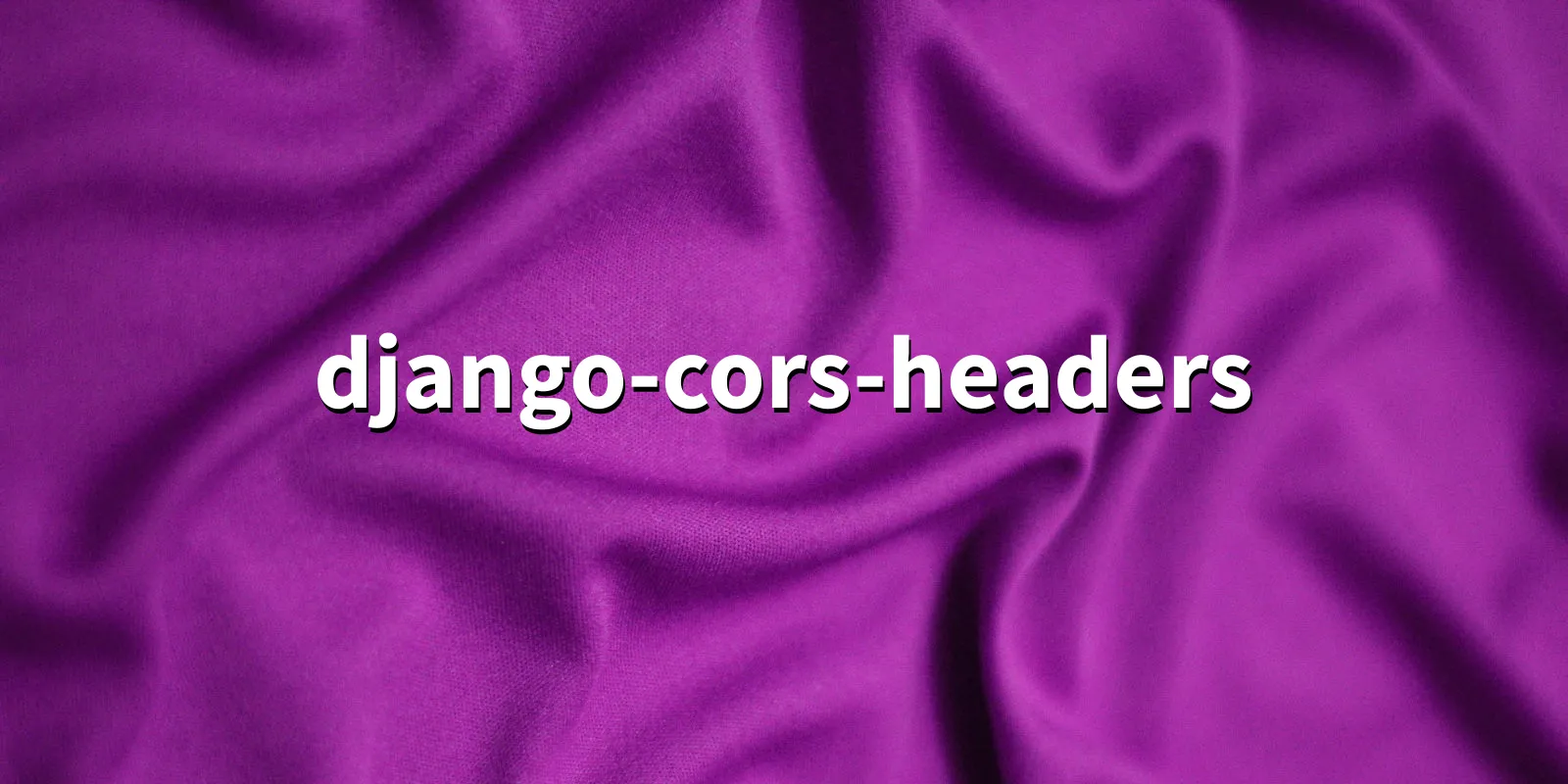 /pkg/d/django-cors-headers/django-cors-headers-banner.webp