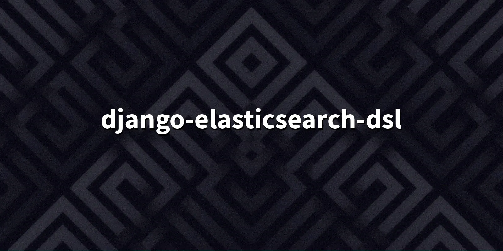 /pkg/d/django-elasticsearch-dsl/django-elasticsearch-dsl-banner.webp