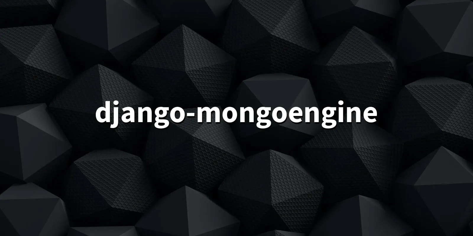 /pkg/d/django-mongoengine/django-mongoengine-banner.webp
