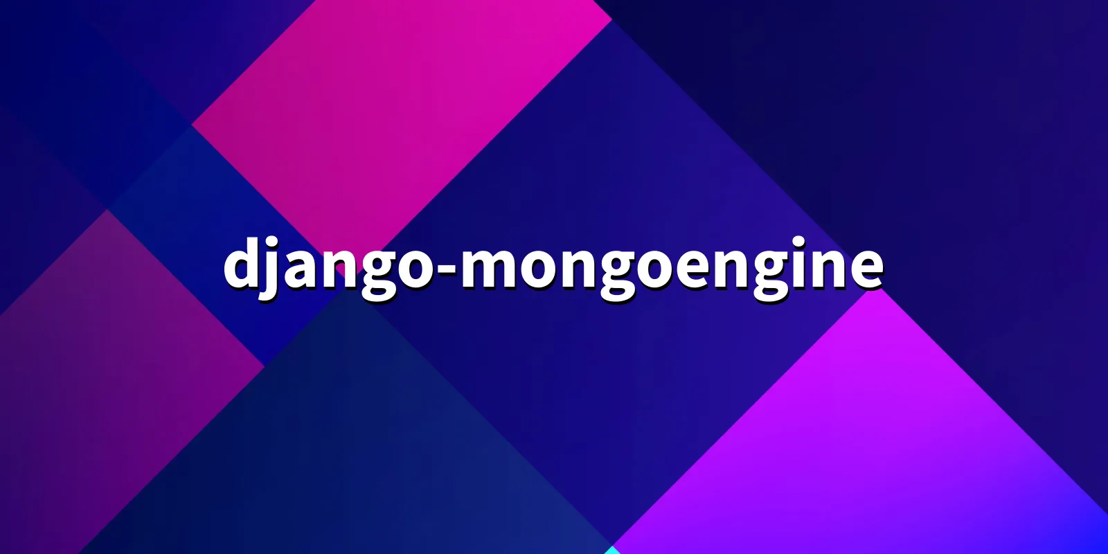 /pkg/d/django-mongoengine/django-mongoengine-banner.webp