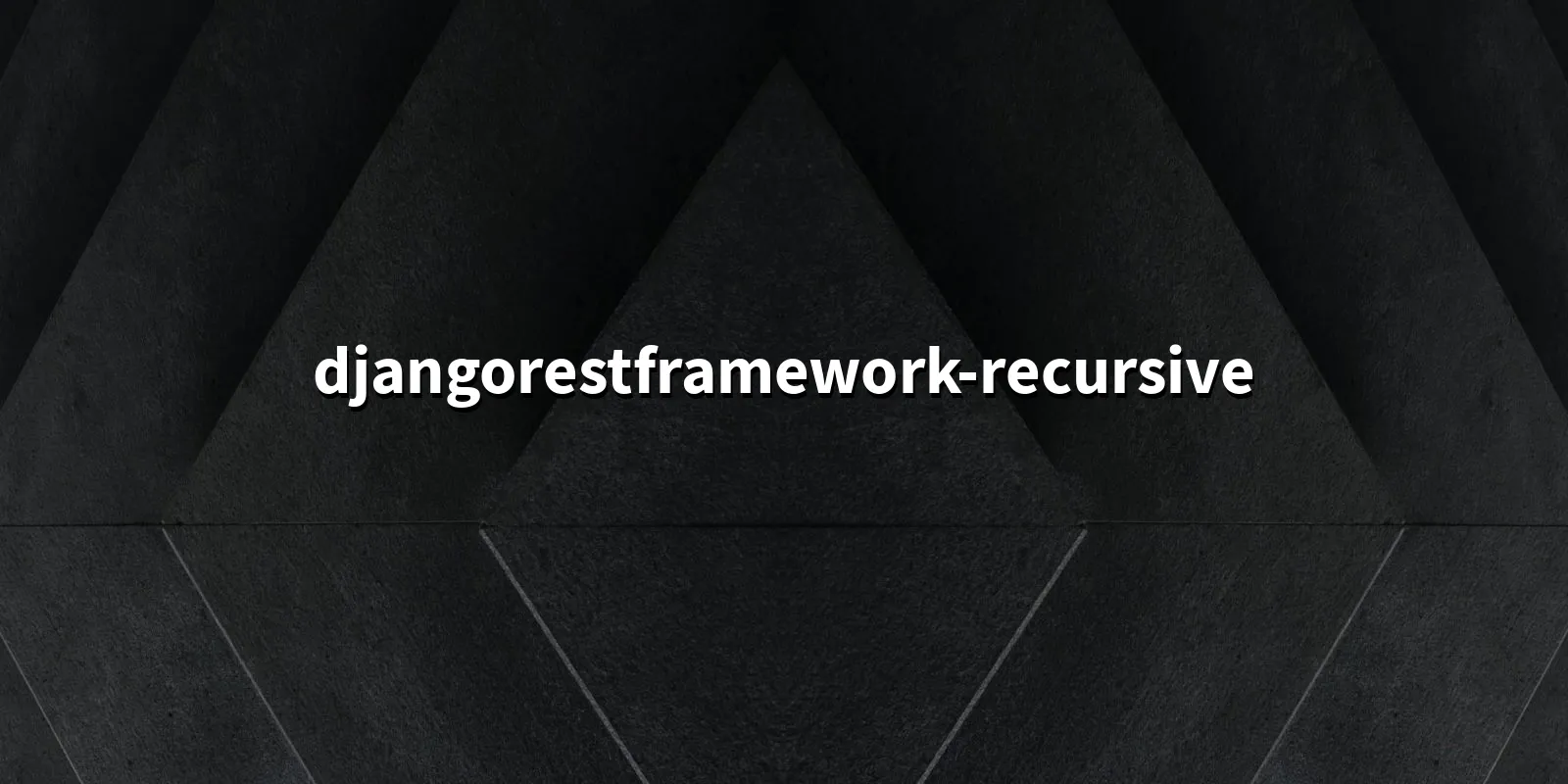/pkg/d/djangorestframework-recursive/djangorestframework-recursive-banner.webp