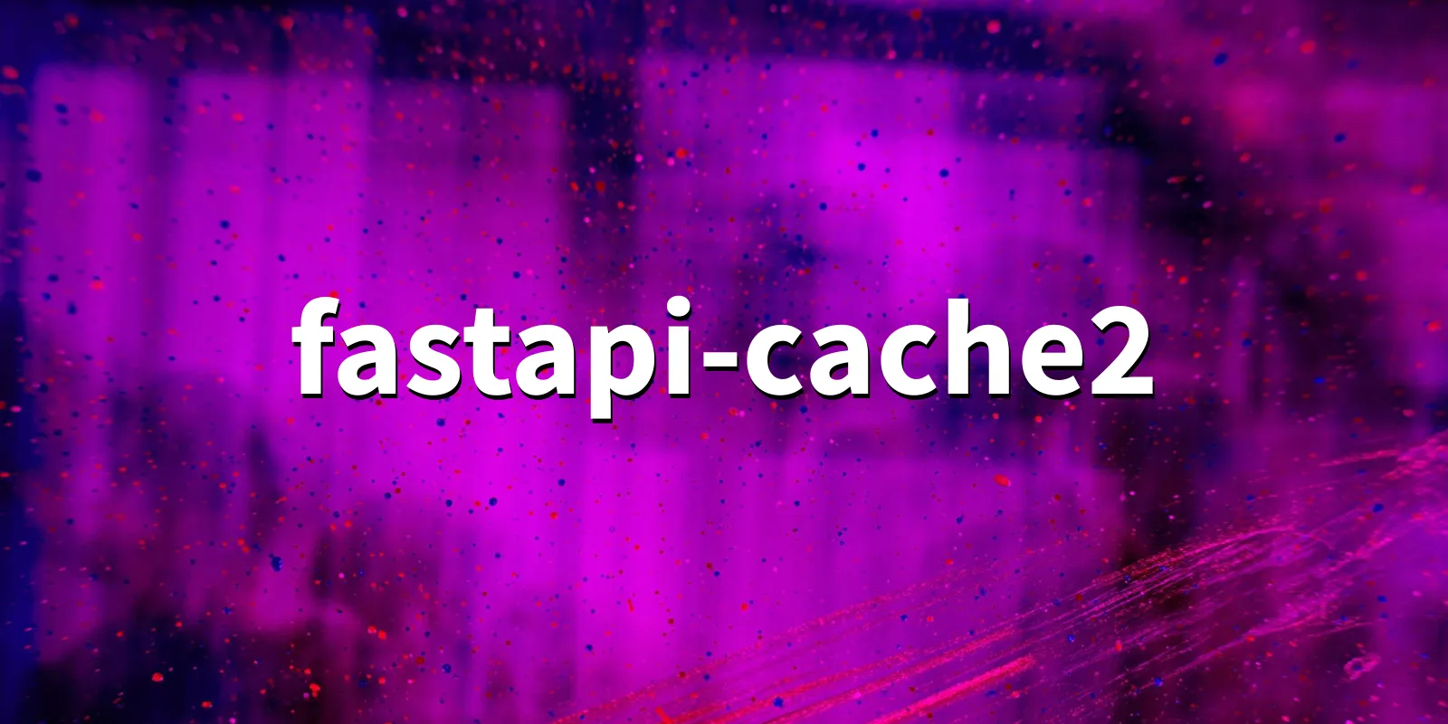 /pkg/f/fastapi-cache2/fastapi-cache2-banner.webp