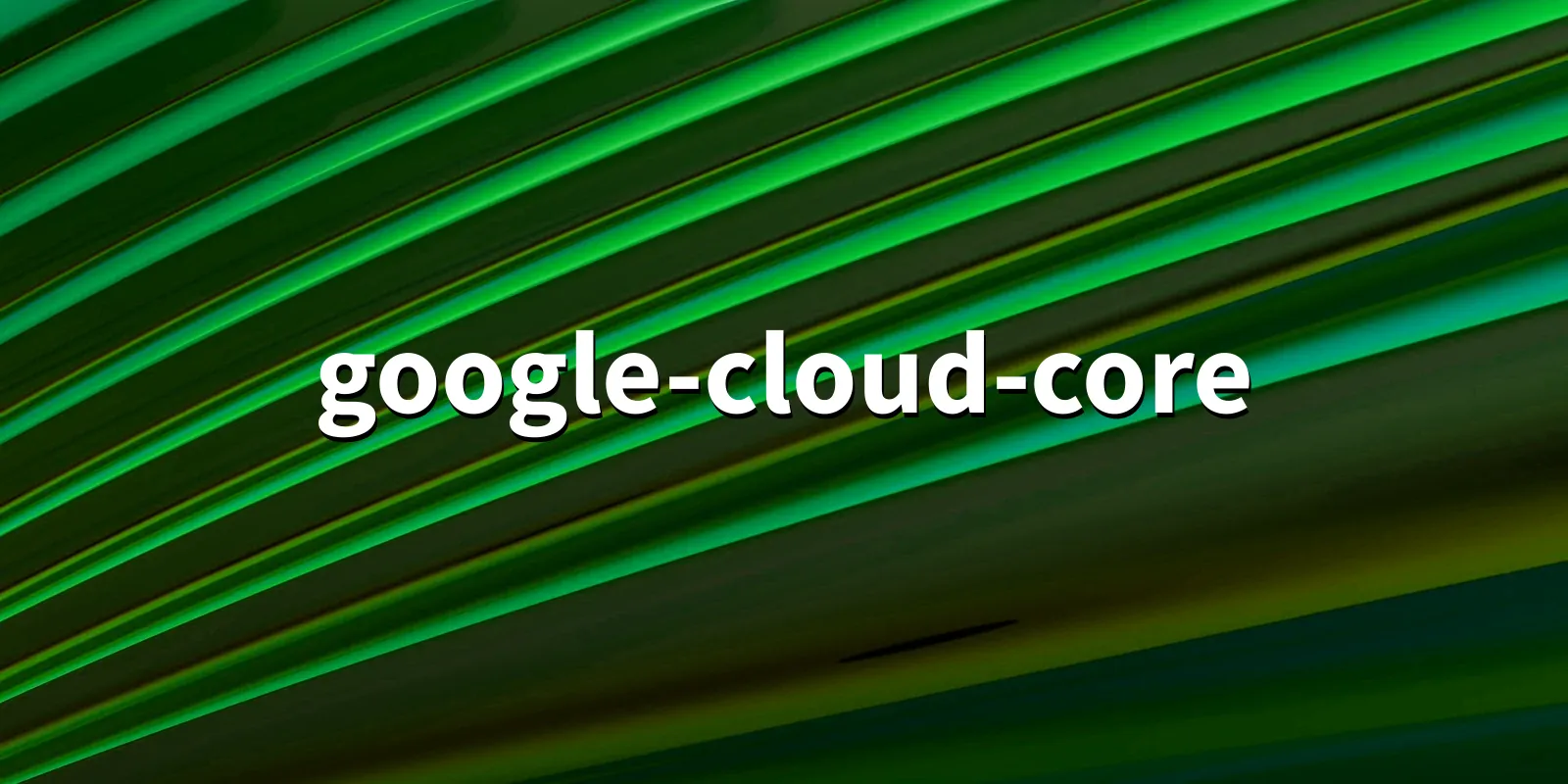 /pkg/g/google-cloud-core/google-cloud-core-banner.webp