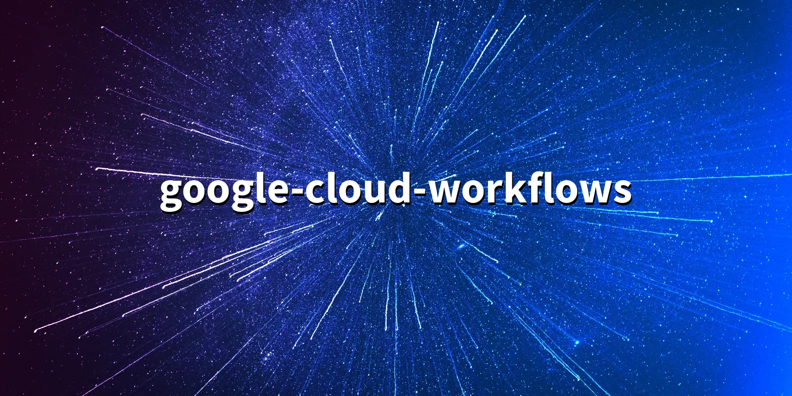 /pkg/g/google-cloud-workflows/google-cloud-workflows-banner.webp