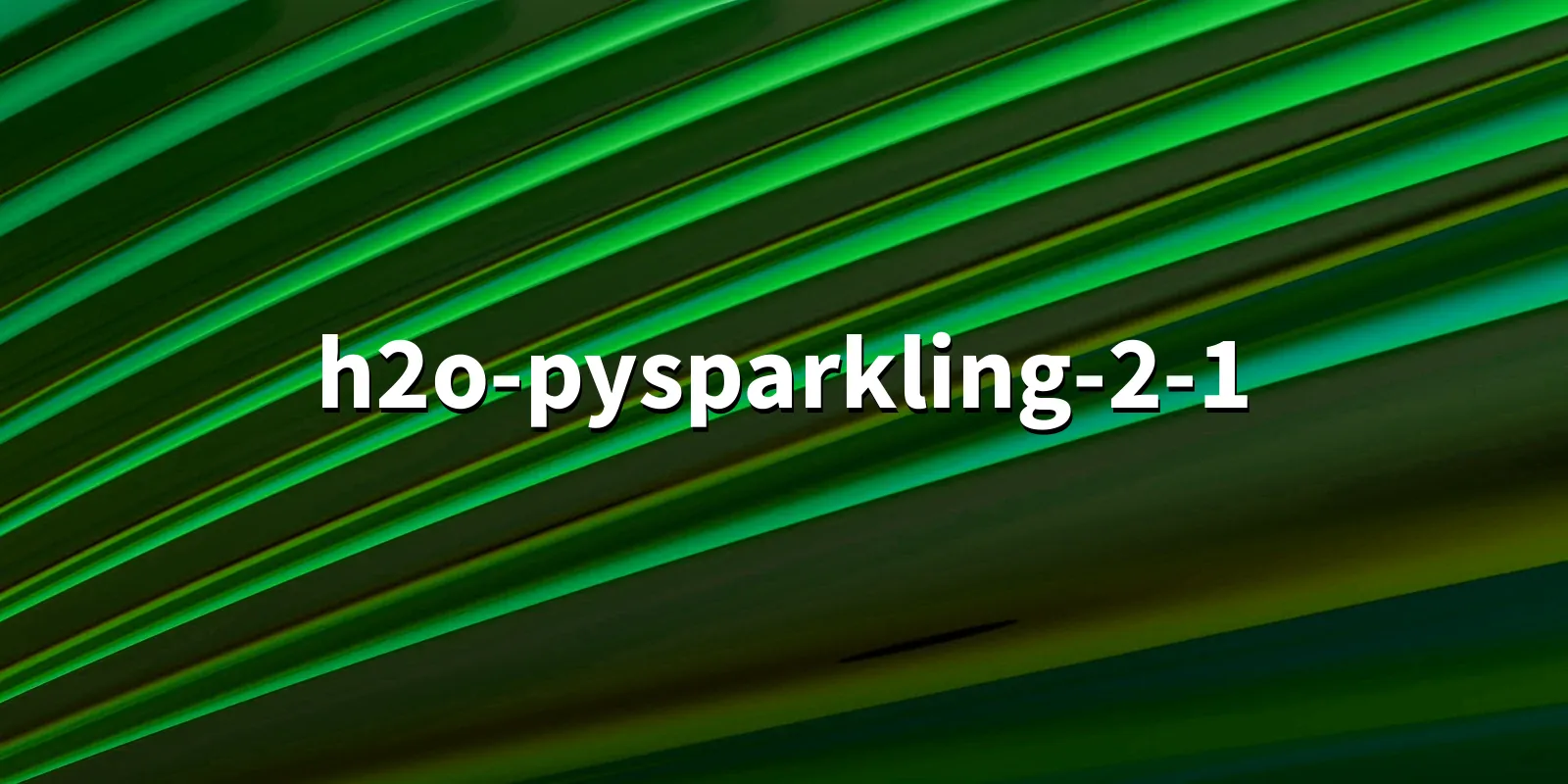 /pkg/h/h2o-pysparkling-2-1/h2o-pysparkling-2-1-banner.webp