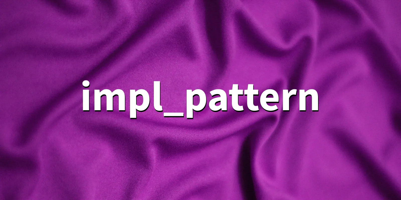 /pkg/i/impl_pattern/impl_pattern-banner.webp