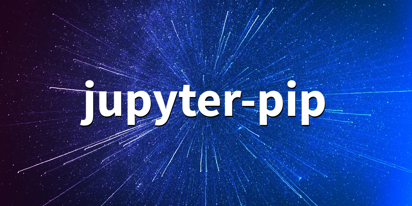 /pkg/j/jupyter-pip/jupyter-pip-banner.webp