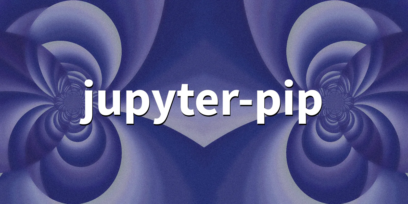 /pkg/j/jupyter-pip/jupyter-pip-banner.webp