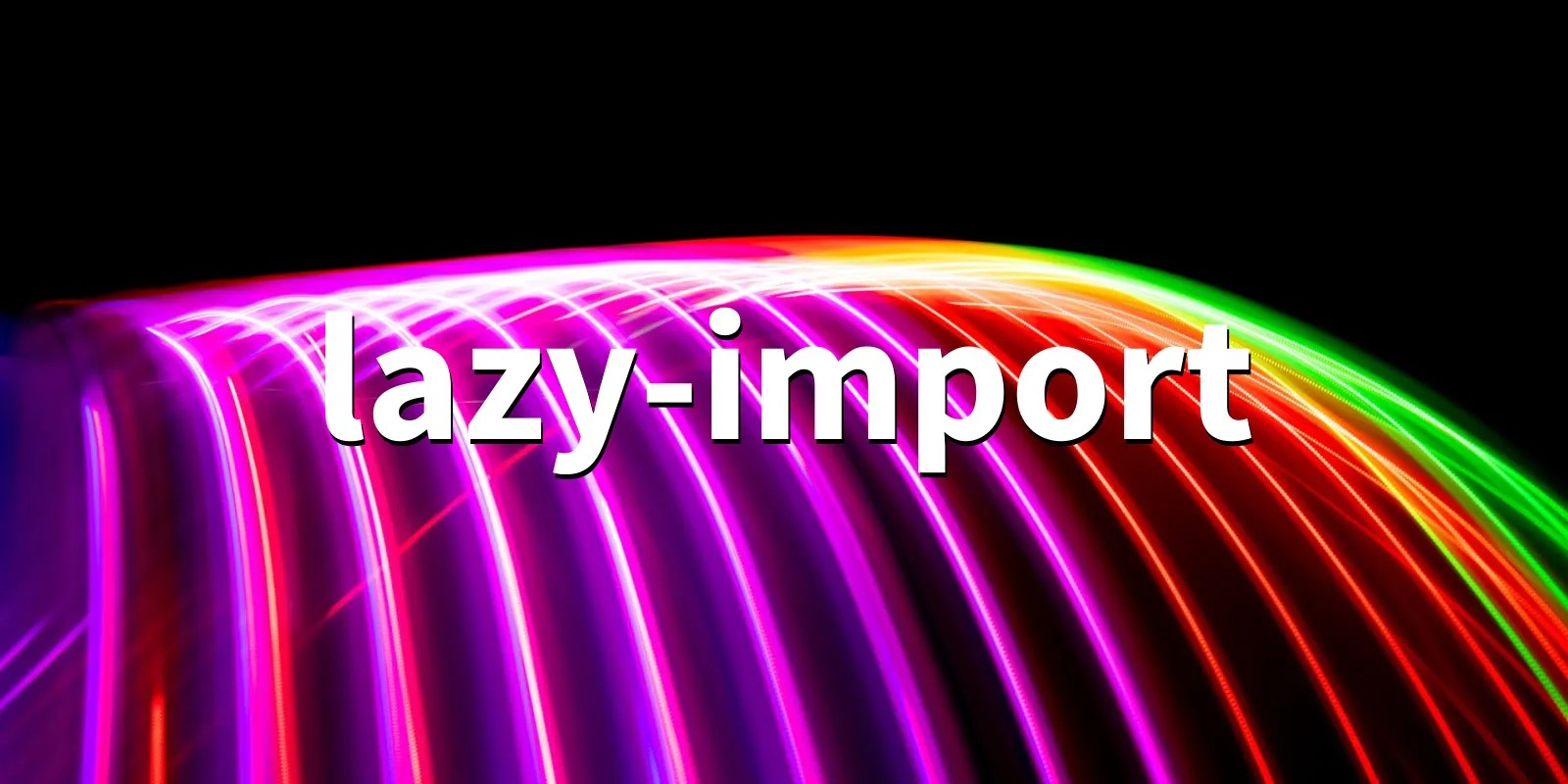 /pkg/l/lazy-import/lazy-import-banner.webp