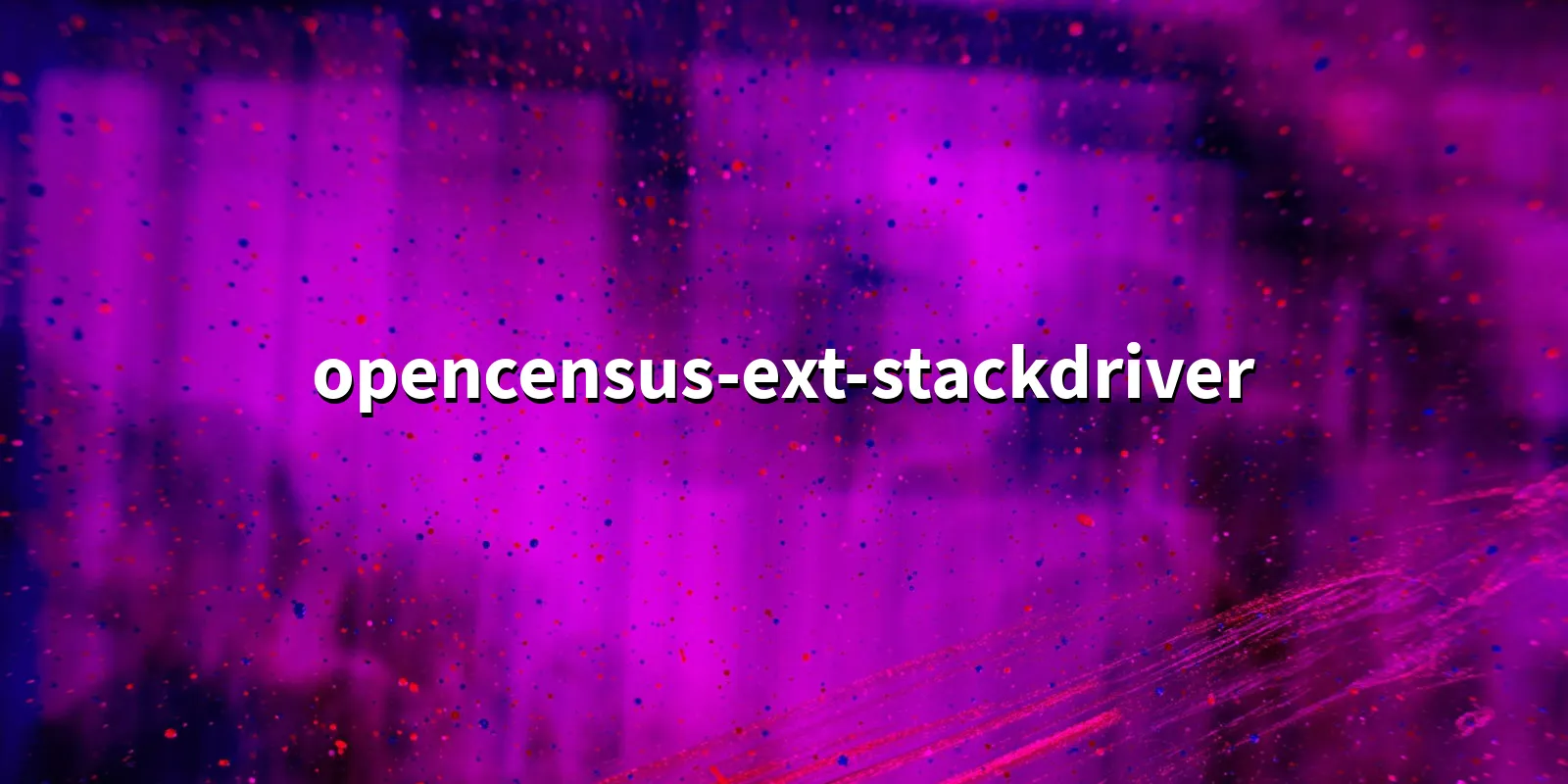 /pkg/o/opencensus-ext-stackdriver/opencensus-ext-stackdriver-banner.webp