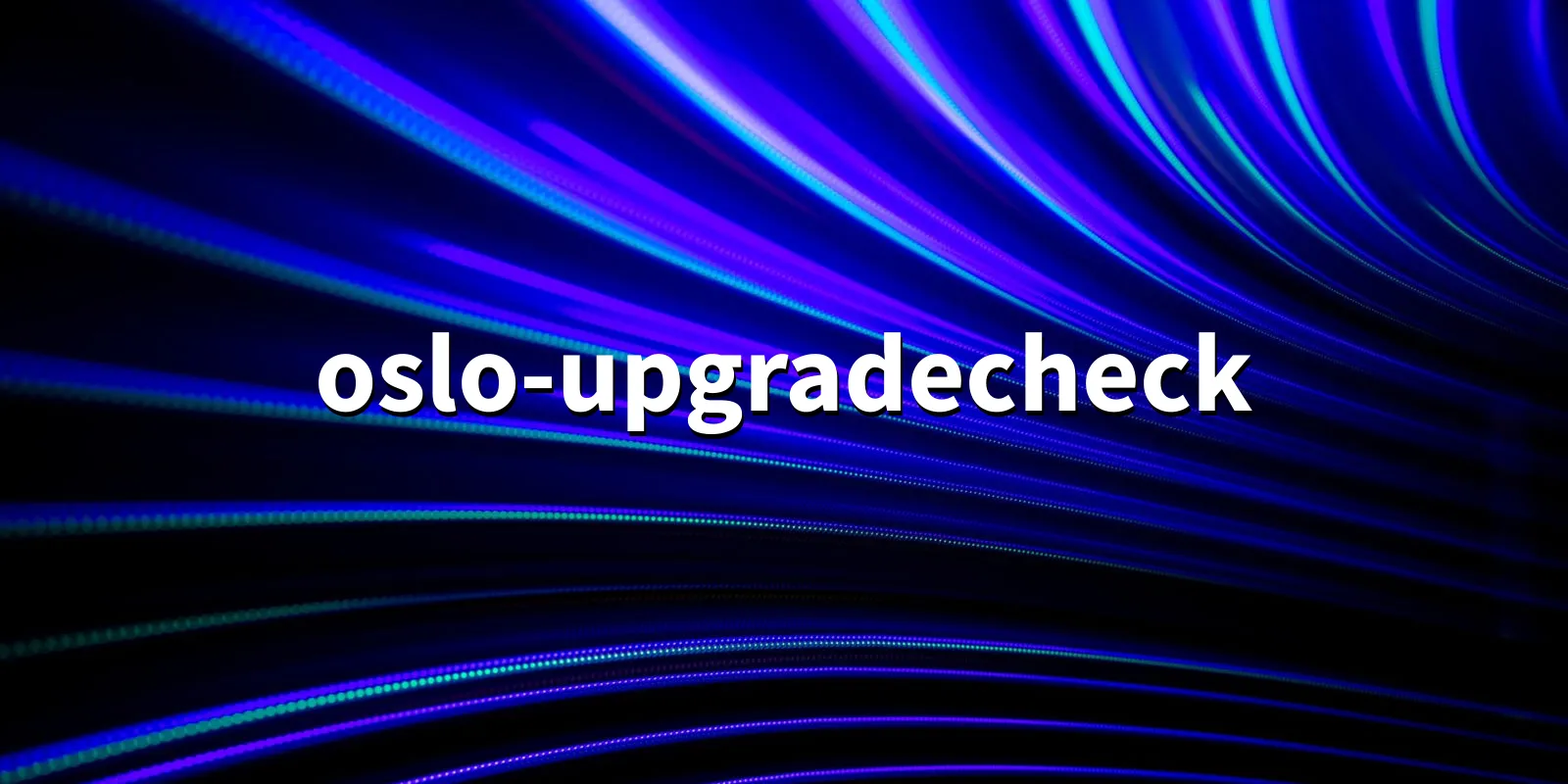 /pkg/o/oslo-upgradecheck/oslo-upgradecheck-banner.webp