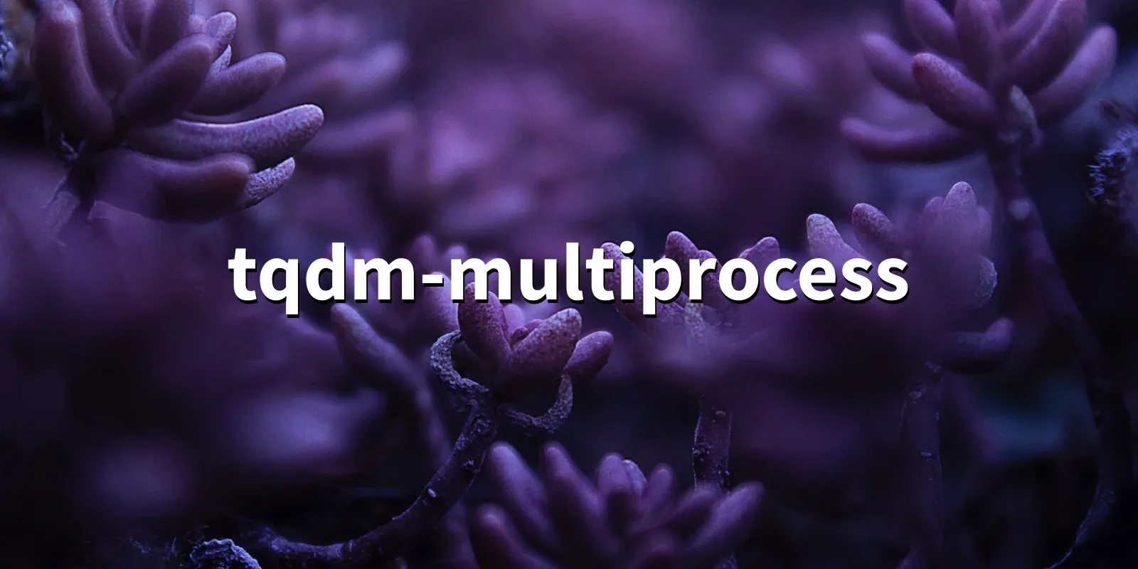 /pkg/t/tqdm-multiprocess/tqdm-multiprocess-banner.webp